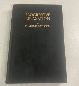 Progressive Relaxation by Edmund Jacobson, A.M., PH.D., M.D. A Physiological And - Picture 1 of 7