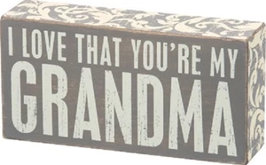 NEW~PRIMITIVE WOOD BOX GREY SIGN~"I LOVE THAT YOU'RE MY GRANDMA"~Shelf/Wall Art - Picture 1 of 1