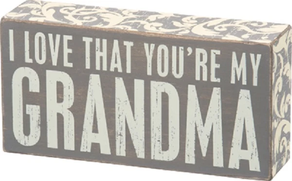 NEW~PRIMITIVE WOOD BOX GREY SIGN~"I LOVE THAT YOU'RE MY GRANDMA"~Shelf/Wall Art  - Image 1 of 1