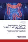 Development of Colon Targeted Hydrogel Tablet of Methotrexate.9783846544969<|