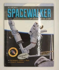 Signed! Becoming a Spacewalker: My Journey to the Stars by Jerry L. Ross,... - Imagen 1 de 4