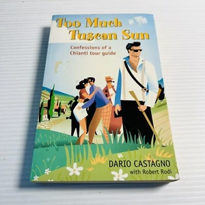 Too Much Tuscan Sun de Dario Castagno Chianti Guía Turística Italia Libro de Viaje - Imagen 1 de 11