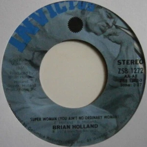 BRIAN HOLLAND: SUPER WOMAN (You Ain't No Ordinary Woman) (Invictus) US 1974 7" - Picture 1 of 2