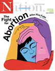 THE NATION MAGAZINE | MAY 30/ JUN 18 2022 | THE FIGHT FOR ABORTION