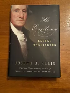 His Excellency George Washington 2004 Joseph J Ellis First 1st Edition HC w DJ - Picture 1 of 10