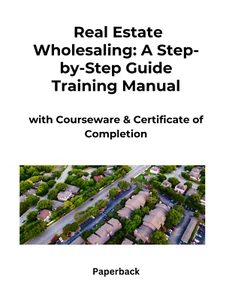 Real Estate Wholesaling_ A Step-by-Step Guide Training Manual Paperback - Picture 1 of 1