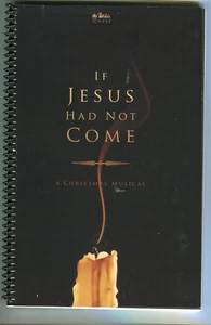 If Jesus Had Not Come: A Christmas Musical Church Choral Song Book THE WILDS - Picture 1 of 1