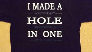 I made a Hole in One T-Shirt - Custom Made - Funny Golf Shirt - Picture 1 of 3