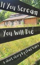 If You Scream You Will Die by Chad Sides Paperback Book