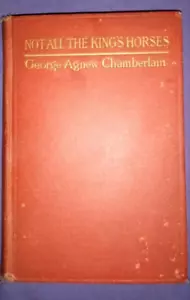 Not all the King's Horses George Agnew Chamberlain - Picture 1 of 11
