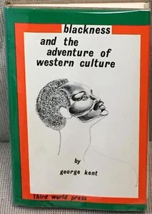 George Kent / BLACKNESS AND THE ADVENTURE OF WESTERN CULTURE 1st Edition 1972 - Picture 1 of 1