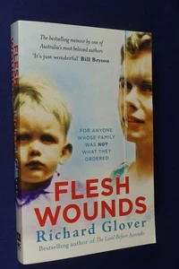 FLESH WOUNDS Richard Glover FOR ANYONE WHOSE FAMILY WAS NOT AS ORDERED Book - Picture 1 of 12