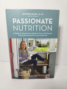 Passionate Nutrition: A Guide to Using Food as Medicine Jennifer Adler Hardcover - Picture 1 of 5