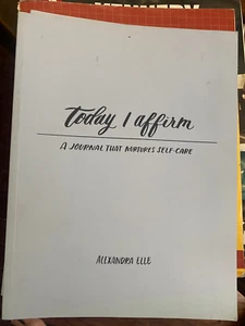 Today I Affirm: A Journal That Nurtures Self-Care By Alexandra Elle. Like New - Picture 1 of 1
