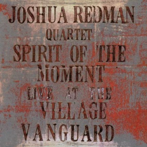 Joshua Redman Quartet - Spirit of the Moment: Live at the Village Vanguard | CD - Foto 1 di 1