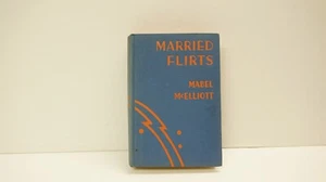 Rare Married Flirts by Mabel McElliott 1934 Romance Hardcover First Edition - Imagen 1 de 11