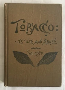 Tobacco : It's Use and abuse by J.B. Wight - 1892 Vintage Hardcover - Picture 1 of 8