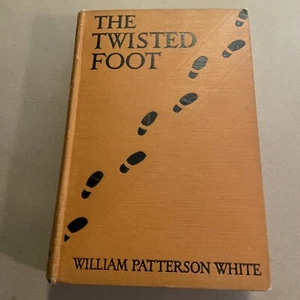 The Twisted Foot By William Patterson White 1924 Little, Brown, And Company - Picture 1 of 10