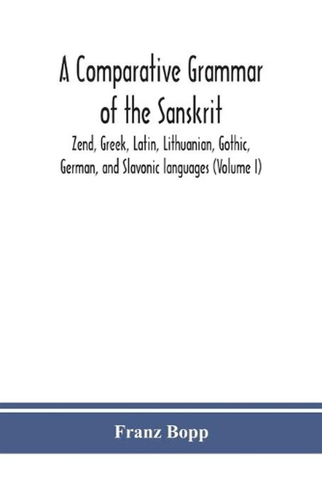 A comparative grammar of the Sanskrit, Zend, Greek, Latin, Lithuanian, Gothic, G - Image 1 of 1