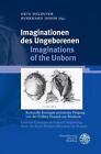Imaginationen Des Ungeborenen / Imaginations of the Unborn: Kulturelle Konzepte 