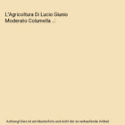 L'Agricoltura Di Lucio Giunio Moderato Columella ..., Ksdjfskdjrl