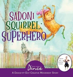 Sadoni Squirrel: A Dance-It-Out Creative Movement Story for Young Movers by Once - Picture 1 of 1
