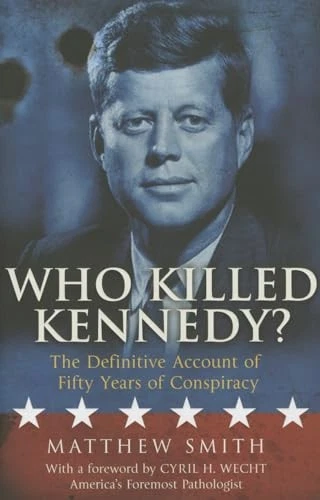 Who Killed Kennedy?: The Definitive Account of Fifty Years of C  - Image 1 of 1