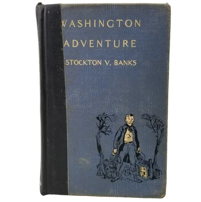Washington Adventure By Stockton Banks Vintage 1950 Historical Chapter Book Boys - Image 1 of 4