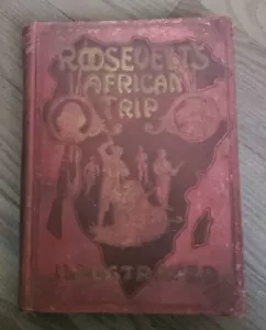 Antique ROOSEVELT'S AFRICAN TRIP Book 1909 Frederick William Unger Illustrated - Imagen 1 de 3