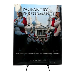 Pageantry and Performance The Household Cavalry a Celebration of Pictures Signed - Picture 1 of 8