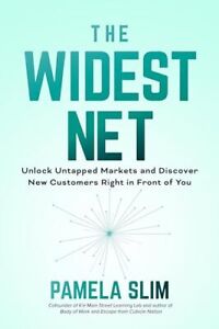 The Widest Net: Unlock Untapped Markets and Discover New Customers Right in ...