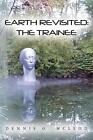 Earth Revisited The Trainee By Dennis G Mcleod English Paperback Book