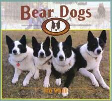 Bear Dogs: Canines with a Mission - Hardcover By Wood, Ted - GOOD