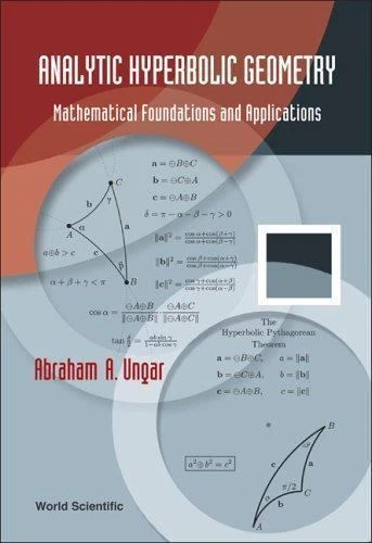 ANALYTIC HYPERBOLIC GEOMETRY: MATHEMATICAL FOUNDATIONS AND APPLICATIONS, Ungar,  Foto 1 de 1