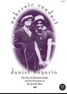 Unheroic Conduct: The Rise of Heterosexuality & the Invention of the Jewish Mam - Picture 1 of 1
