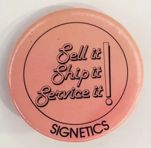 Vintage Signetics Electronics  Sell It Ship It Service It  Pinback Button - Picture 1 of 4