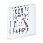 Don't Worry Beer Happy Acrylic Photo Block Frame Funny Joke