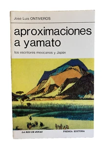 APROXIMACIONES A YAMATO, LOS ESCRITORES MEXICANOS Y JAPON - ONTIVEROS JOSE LU... - Picture 1 of 1