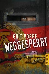Grit Poppe | Weggesperrt | Buch | Deutsch (2019) | Dressler | 368 S. | Dressler