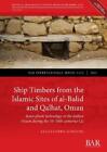 Alessandro Ghidoni Ship Timbers From The Islamic Site Of Al-Balid (Tapa Blanda)