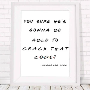 CHANDLER BING QUOTE - Friends Poster Picture Print Sizes A5 to A0 *FREE DELIVERY - Picture 1 of 14