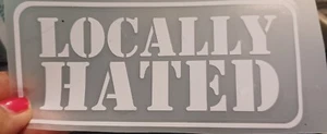 Locally Hated Decal - Bild 1 von 1