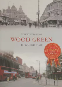 WOOD GREEN HISTORY North London Through Time NEW Haringey Places Old Photographs - Imagen 1 de 1