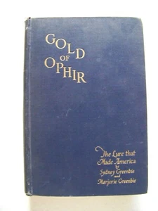 1925 1st Ed. GOLD OF OPHIR (CHINA): THE LURE THAT MADE AMERICA By THE GREENBIES - Picture 1 of 8