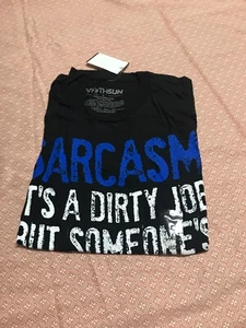 FifthSun Men M Black Graphic T-shirt:”Sarcasm It’s A Dirty Job...”. 100%Cotton. - Picture 1 of 3