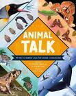 Animal Talk: All the Incredible Ways that Animals Communicate by Dr Meriel Lland