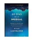 60 Das de Lo Inusual / 60 Days of Unusual: Prepare Su Corazn Para Un Avance 