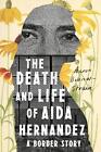 The Death And Life Of Aida Hernandez A Border Story By Aaron Bobrow Strain Eng