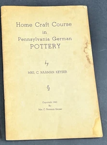 Home Craft Course Pennsylvania German Pottery Folk Art 1943 Naaman Keyser - Picture 1 of 22