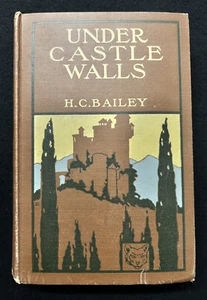 SIGNED H.C. Bailey UNDER CASTLE WALLS D. Appleton 1906 1st - Picture 1 of 6